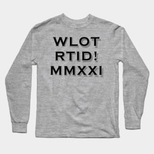 WLOTRTID!MMXXI Long Sleeve T-Shirt